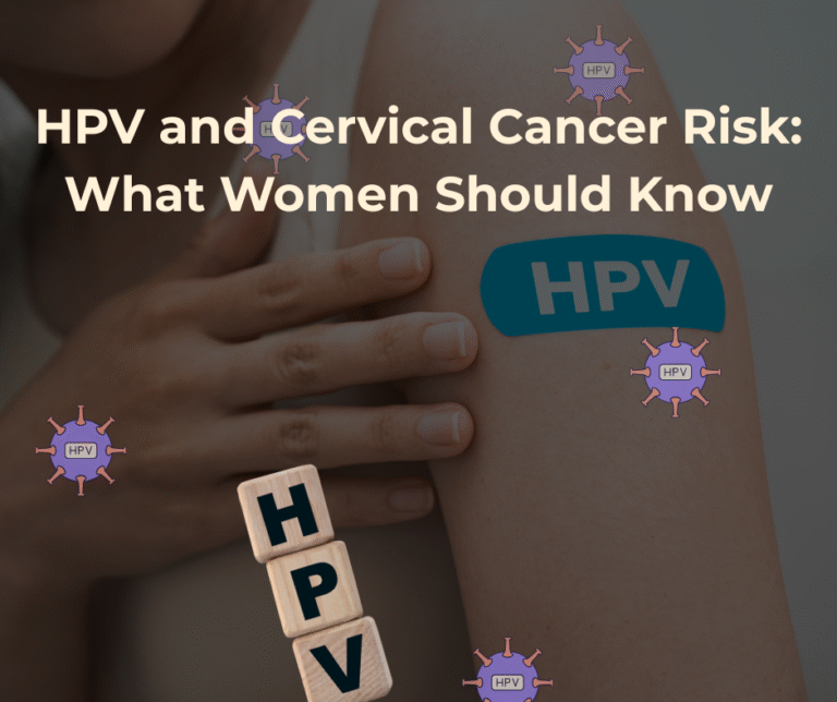 HPV and Cervical Cancer Risk: What Women Should Know